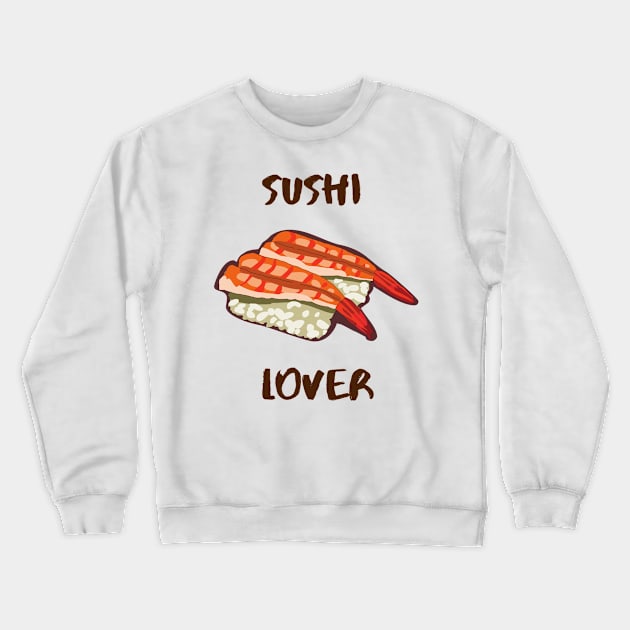 Sushi Love Japanese Food Cute Funny Sushibar Happy Foodie Sushiroll Sushi Lover Cute Gift Sashimi Sarcastic Yummy Hungry Sarcastic Cute Seafood Temaki Japan Nigiri Dinner Cute Birthday Foodlover Crewneck Sweatshirt by EpsilonEridani